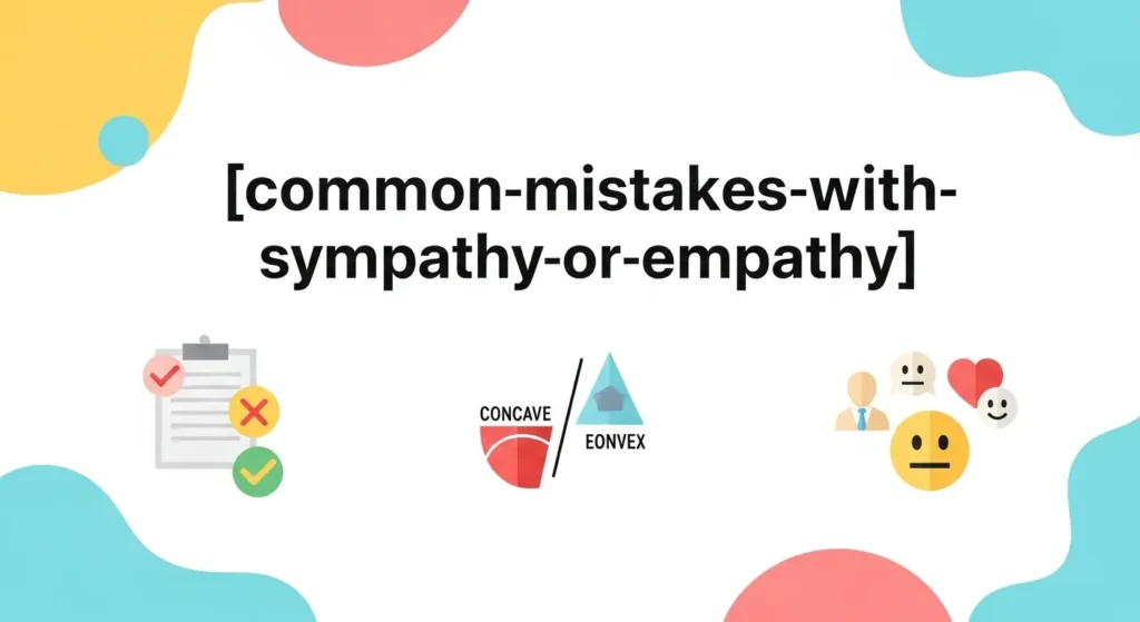 Common Mistakes with Sympathy or Empathy